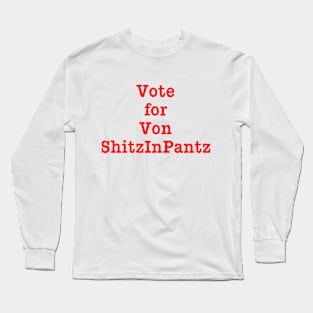 Vote for Von Shitzinpantz Long Sleeve T-Shirt